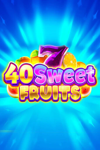 40 Sweet Fruits демо онлайн | Вулкан Гранд бесплатная игра