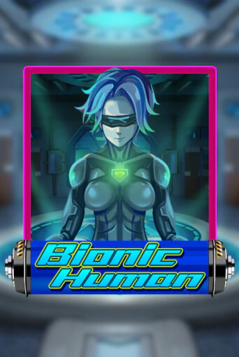 Bionic Human демо онлайн | Вулкан Гранд бесплатная игра