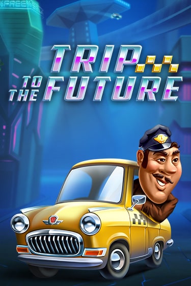 Trip to the Future демо онлайн | Вулкан Гранд бесплатная игра